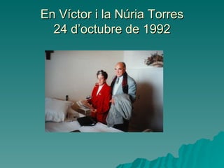 En Víctor i la Núria Torres 24 d’octubre de 1992 
