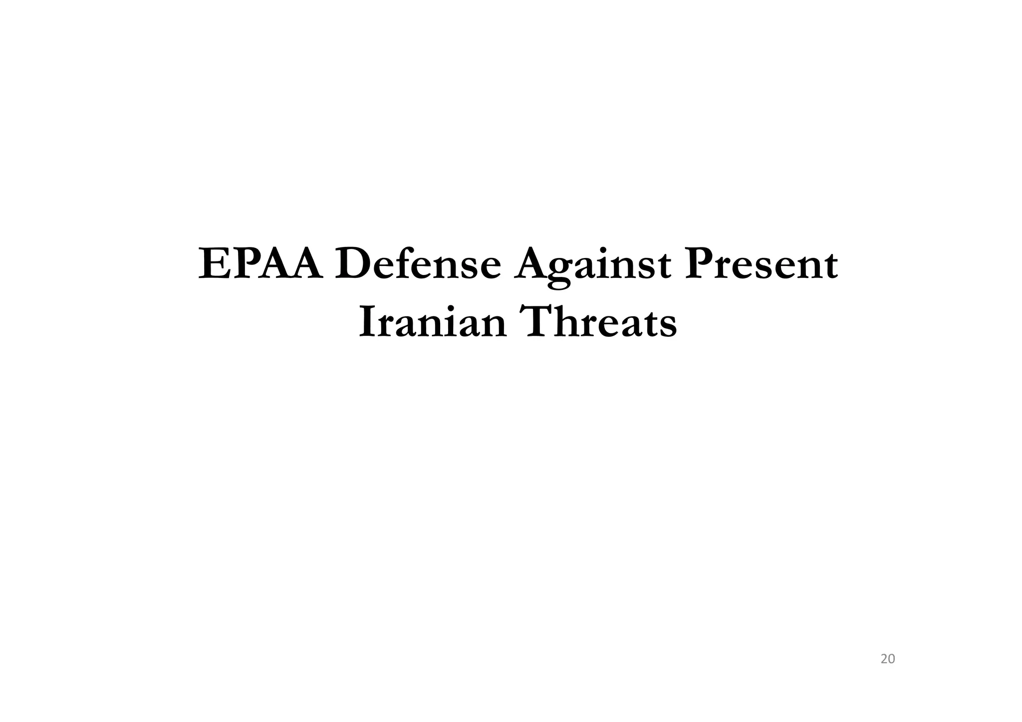 EPAA Defense Against Present
Iranian Threats
20
 