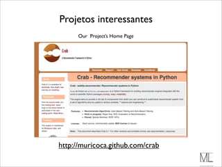 Projetos interessantes
      Our Project’s Home Page




http://muricoca.github.com/crab
 