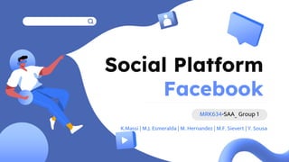 Social Platform
Facebook
 