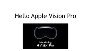 Hello Apple Vision Pro
 