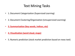Text Mining Tasks
• 1. Document Categorization (Supervised Learning)
• 2. Document Clustering/Organization (Unsupervised L...