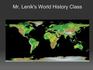 Mr. Lenik's World History Class 