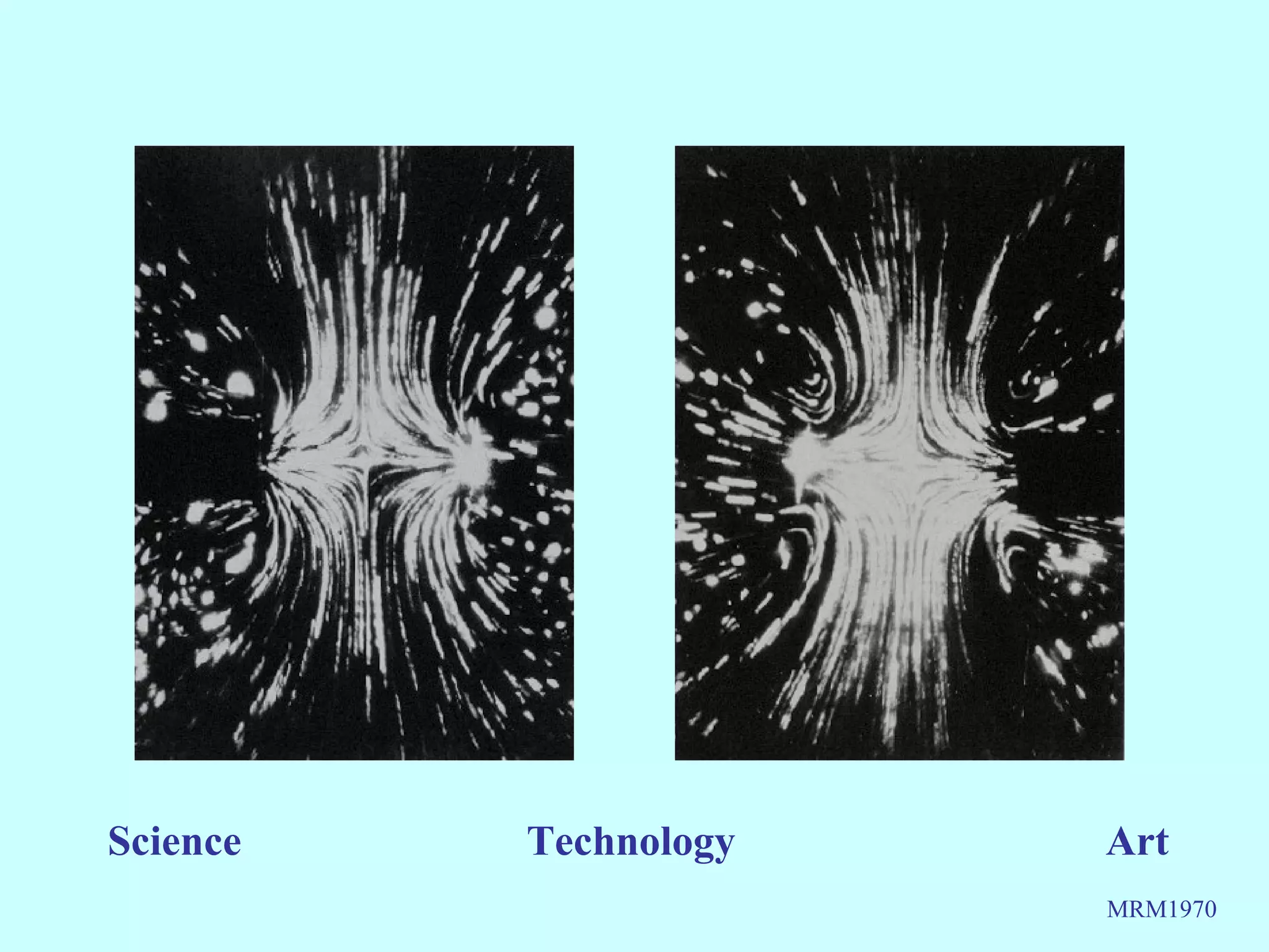 Science   Technology   Art
                       MRM1970
 