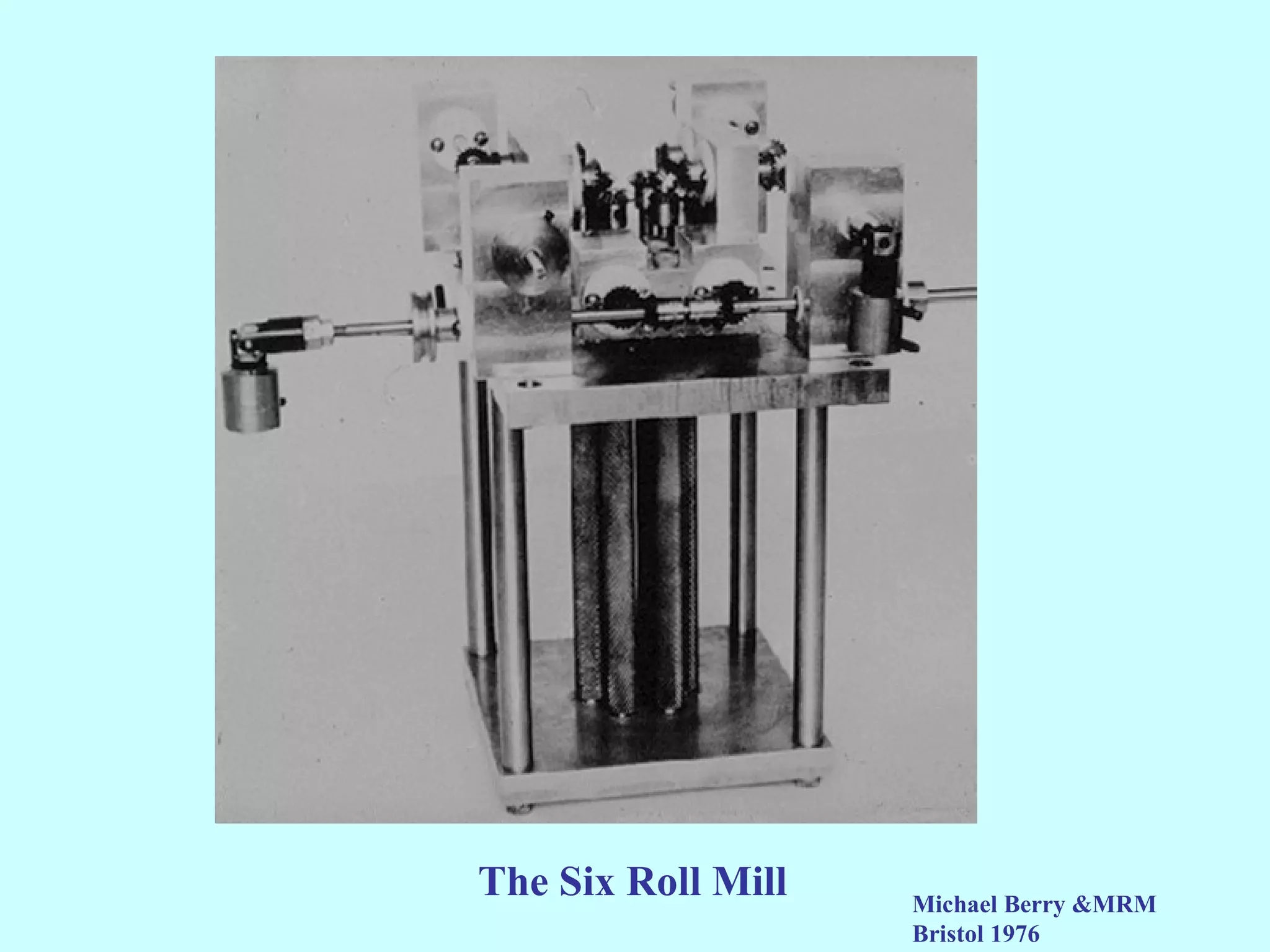 The Six Roll Mill   Michael Berry &MRM
                    Bristol 1976
 