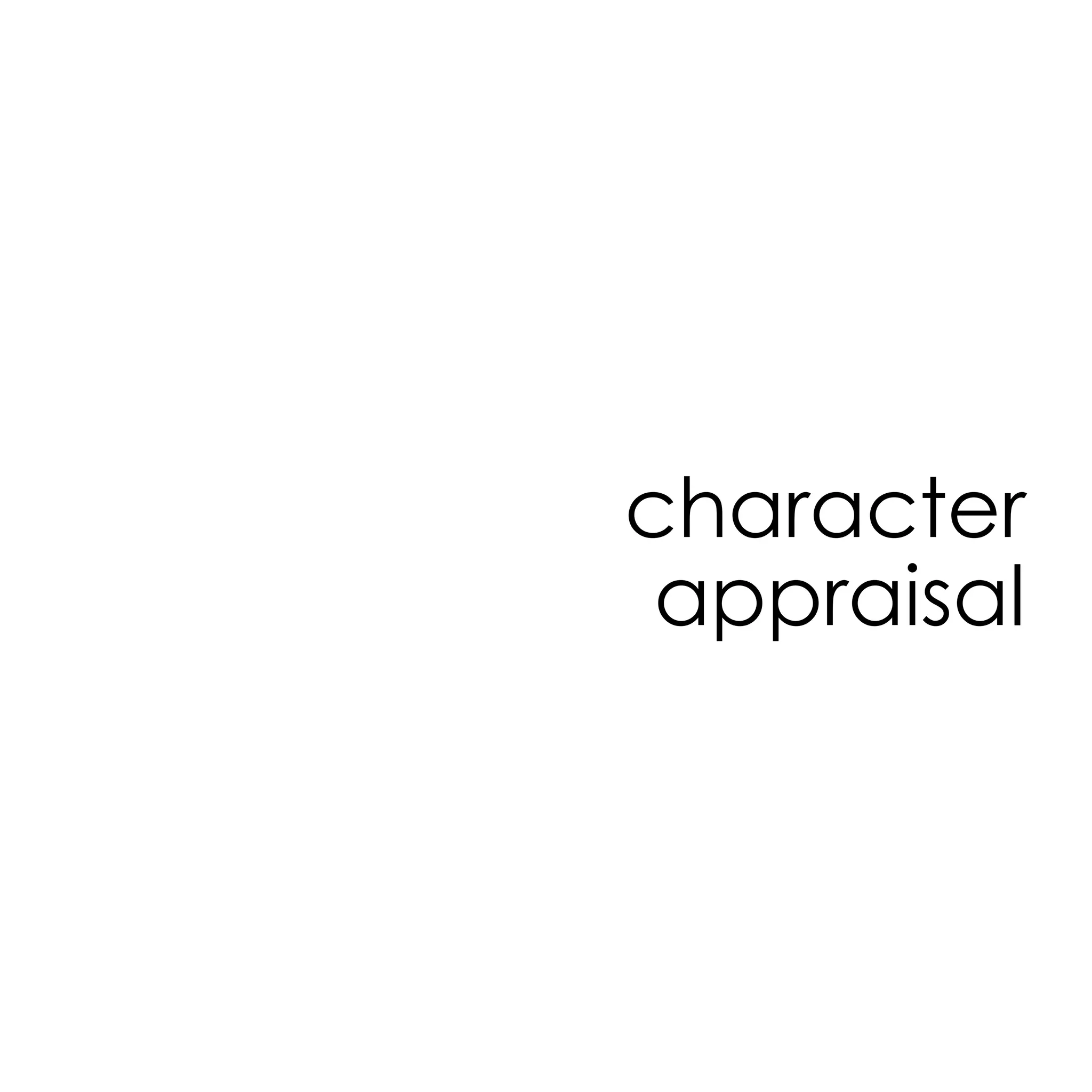 character
appraisal
 