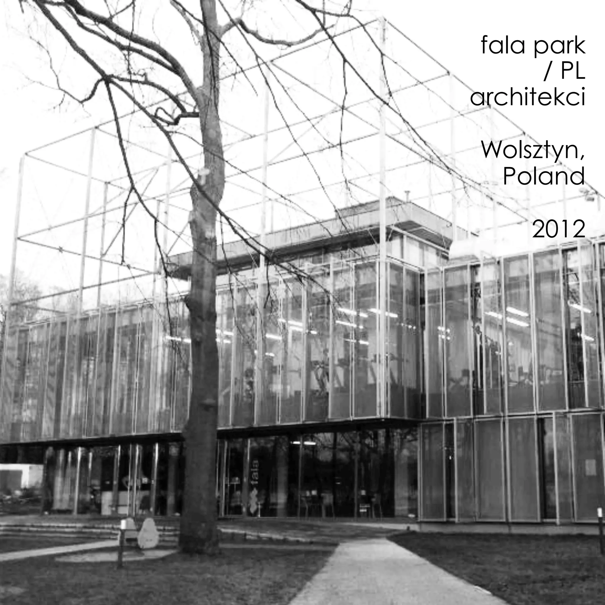 fala park
/ PL
architekci
Wolsztyn,
Poland
2012
 