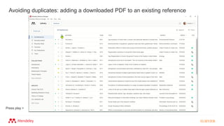 Avoiding duplicates: adding a downloaded PDF to an existing reference
Press play >
 