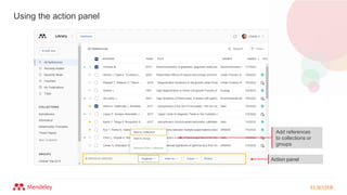 Using the action panel
Add references
to collections or
groups
Action panel
 