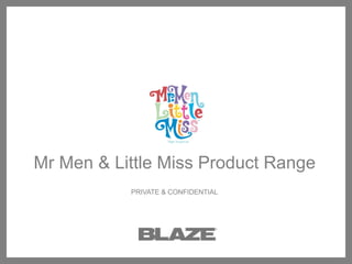 Mr Men & Little Miss Product Range PRIVATE & CONFIDENTIAL 