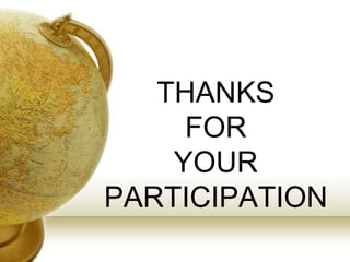 THANKS
FOR
YOUR
PARTICIPATION
 
