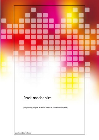 engineering properties of rock
rgantawa@gmail.com
1
Rock mechanics
[engineering properties of rock & MRMR classification system]
 