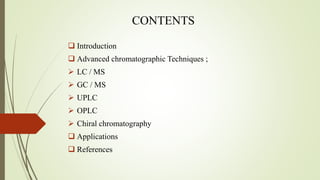 Applications of Advanced Chromatographic Techniques ( LC-MS ,GC-MS ...