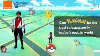Can Pokemon  be the best sales person in today's Mobile world? 