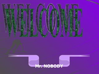 WELCOME Mr. NOBODY 