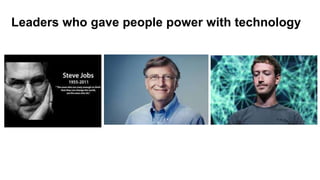 Leaders who gave people power with technology
 