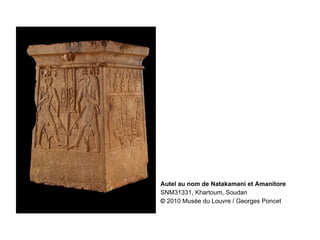 Autel au nom de Natakamani et Amanitore SNM31331, Khartoum, Soudan ©  2010 Musée du Louvre / Georges Poncet 