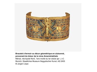 Bracelet à fermoir au décor géométrique en cloisonné,  provenant du trésor de la reine Amanishakheto Méroé, nécropole Nord, 1ere moitié du Ier siècle apr. J.-C. Munich, Staatliches Museum Äegyptischer Kunst, AS 2455 ©  Jürgen Liepe 