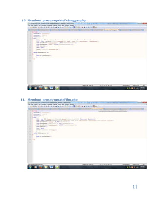 11
10. Membuat proses-updatePelanggan.php
11. Membuat proses-updateFilm.php
 