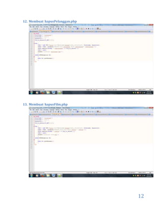12
12. Membuat hapusPelanggan.php
13. Membuat hapusFilm.php
 