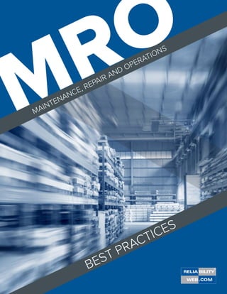 MAINTENANCE, REPAIR AND OPERATIONS
MRO
BEST PRACTICES
 