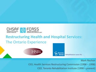 Restructuring Health and Hospital Services: The Ontario Experience ,[object Object],[object Object],[object Object]