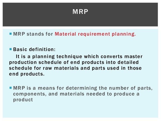 advantages and disadvantages of an mrp The main subject of this essay sample is mrp ii systems and their pros and cons if you wish to find out more about implementation of the mrp ii systems and about. advantages and disadvantages of an mrp The main subject of this essay sample is mrp ii systems and their pros and cons if you wish to find out more about implementation of the mrp ii systems and about.
