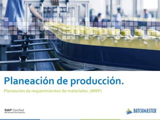 1
Planeación de producción.
Planeación de requerimientos de materiales. (MRP)
 