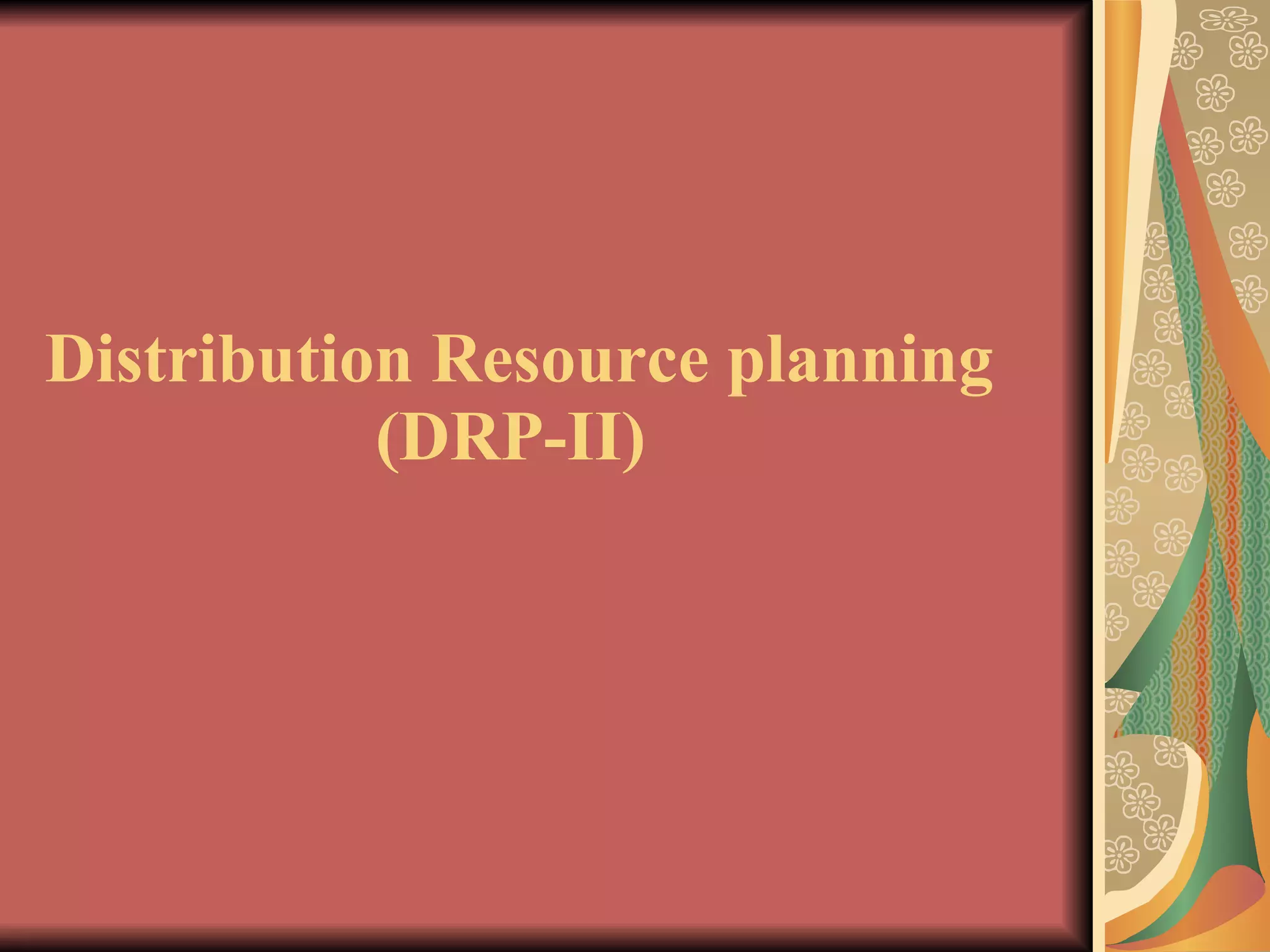 Distribution Resource planning (DRP-II)  