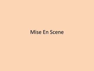 Mise En Scene
 