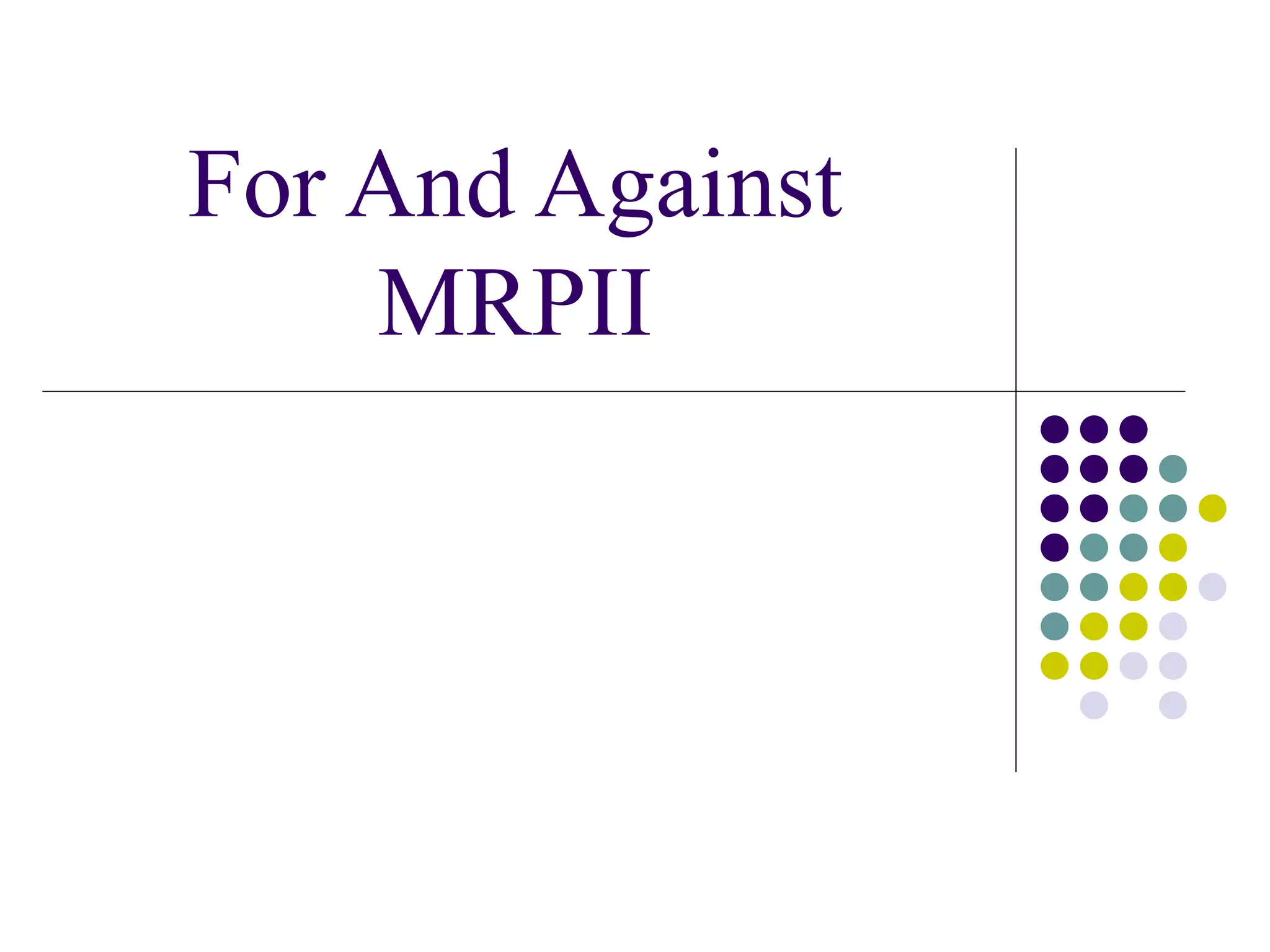 For And Against MRPII 