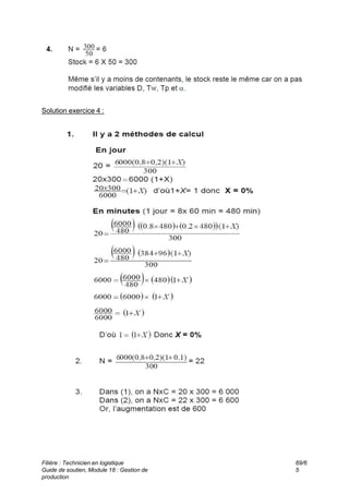 Solution exercice 4 :
Filière : Technicien en logistique
Guide de soutien, Module 18 : Gestion de
production
69/6
5
 