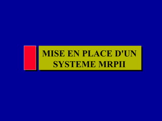 MISE EN PLACE D'UN
SYSTEME MRPII
 