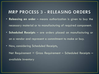 • Releasing an order – means authorization is given to buy the
necessary material or to manufacturing of required componen...