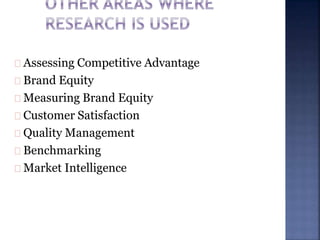 Assessing Competitive Advantage
Brand Equity
Measuring Brand Equity
Customer Satisfaction
Quality Management
Benchmarking
Market Intelligence
 