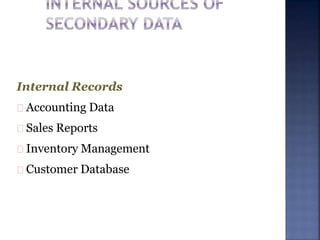 Internal Records
Accounting Data
Sales Reports
Inventory Management
Customer Database
 