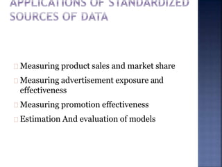 Measuring product sales and market share
Measuring advertisement exposure and
effectiveness
Measuring promotion effectiveness
Estimation And evaluation of models
 