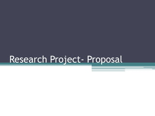 Research Project- Proposal
 