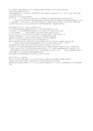 Ì6¸ÿÄ¤#-,t#Ð"##WÉç#nÇ-³##ÄKjú,BÕeét*#½Éöá,v#¦¥3èÉ#Ü@#²Âev
¢eäD`é#vê·òÂK¥ì$²6í#
uêÖÓËÆâÕë8D¨$)ßìËþÅh^Î##"ßêY9`@l$fêæÒÖb¼##a2Pç¯/¿, µ#¹P÷#:Ã#×[kñ
:Z":##J(Û¿tÅ
>b##Êi«Ô¨i{ýº5#sh=##=#¶
Ú¦³}# ¢#Úìµñ·W^U)Ëûá§]»*©§¶WÖ+så«TÙS¼òÊ«#pØ¥Já1èh£aÏÀý
1b$1HZâE÷#¼!B#±M«¢ÐaQoùÅRý1Ò#J&OîWöLÌÉ¡õD#JÓ4oQö#@#_#8èèäO¡z´J±SC
´v>##¼å## mÜÏ©3gå_|¿÷#-¦"#+ÌÓA#<þ#¬(ÄMvkI±#!í*#3ÃB|7VK³üÛï~÷B©Ri4¼k
3¡YÀFÌCªhzíïxÃ¸í(<*]tçãIfâSV¯(T)Ë8'#Ôý#!#Õ´£æèÁ#/ÉW9qLc
Þ#¹ÊÜæÕ¢7#Y:Ï=T ªê»} #¢#¼Af¯©
#:ïqêE@o±þ#YÁ#¡#wîð#Jå#`DG±´{÷ÔpÀ9£Í@RàBw+Å1
/O=3#B`²((ö#C#½Ê##rÈð#Q#®.kl§ïñPÔ+?z Þ#Ðô##²çØù
~Eð²óñA#* h9qî,{mÓþh.#ö¤#~#KªÂÛû¹x#ðQ£,#-c!
#7ï=Q;B/F,¨O{×H:ø'#¨Å:°ááÅ0³ºpôð#JD¥fçäï8ñÊ¦=²9
95d#É?#ËRÇÈ]ûº#¡¿S#-òÎ<ú]¡#YÄËF@K0-Ñ²ä#V#
s#èôx¤npÌqd#l# M.#xC/ëÉ#dmë¼,"9åºnÝ¿NÂËQU#-
Óbáö2[#Õ###J±ísYO#}P?ìM#ôGäÙx
@#£/g©X"Ýæ¾[âd¾j!Ø#_é"Ü"×,Ü#á§È#ÏâïJôåì]£YÖïÎ#ITß#XE¡mäË6#²®Ó
oH@vZ_ñ$Âl;##tÿÜ[#½@ü0Ø#z5¼Ì¡N?ªì??qv##ô¬©(ê#5 ¸¢Y?
½#«ÃxW=5ïR<`q#±{:qä*Â Ñø:Gºm#Ì#îA§'¼qõfë©7|ñ#|
JsXJ#Þ¨1¸É'3Þè2ëµ#9å«#©ßblõ#ßv^ðÝÐ:#jµôÑZÃ#~8¾bËñMÖ#Q¯íÄ*£¾¨:wÛÉïÕÖó
-ìØ{þ¨±Ëfï;º¾ö°²GC#¬¶Fs½àù/85Ð#~#tÇÐU 7|·×ßå#}µmwµÁ#H##åa3Ê##?ã72
´#øÿ&#Bý)#~ï^Õ!9Ü4³6îøSÇ¶ E#¹·3E_6á(##6+ß¯µÖ÷ú´n>¾| ïo)Ø×QÛ#s#w3©öðª-
§©1¬AåÁu,n²|ëä##Õi7¥LÓqÕª#mÈÕÒfâû¼N
ÇhÿúfÛÉím=âËöm&¾ÚbÂ{Ì|£UNy-cúþl«ï7#SÙø
ÇTm?µtÏE¿/×¿×«Qº#M
#S.b¤#ï£öÒEnÙÞY'z_49c½'6í#)ob¨nßÑj#¡Az®ÕM6½#À#ý»N##
¢dMIðêeb#mHº¢¸M@Ç;sAn©?i##¤Ý%³åÍúÂ1«V¬ÔO=®ÞõÉ
##P§õs#«o»uïNÜ%íÃTä©´S´Vª¥Ü¦cçZuêÚ!#Ú#Å'ÿéª×ªíû¤Í!|îÝEÅÀÿTÛ¿?õ´þ#:bð###-
J0#
 