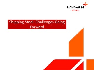 Shipping Steel- Challenges Going
Forward

 