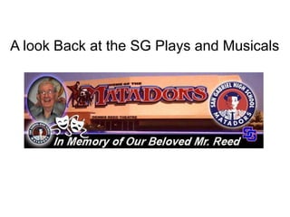 A look Back at the SG Plays and Musicals
 
