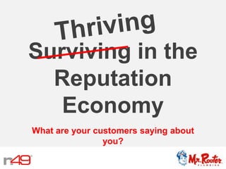 Surviving in the
Reputation
Economy
What are your customers saying about
you?

 