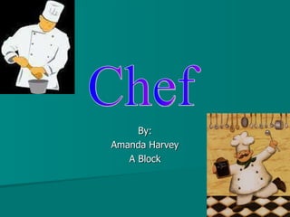 By: Amanda Harvey A Block Chef 
