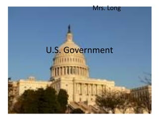 U.S. Government Mrs. Long 