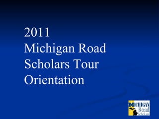 2011  Michigan Road Scholars Tour  Orientation 