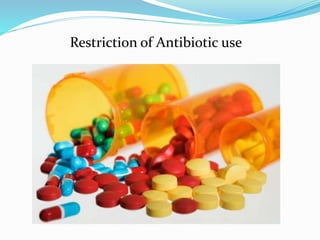 Restriction of Antibiotic use 
 