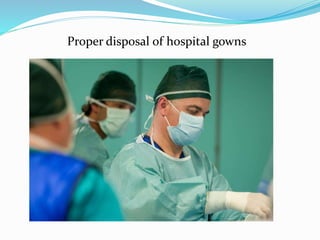 Proper disposal of hospital gowns 
 