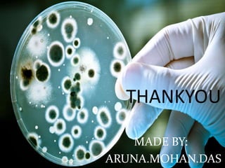 THANKYOU 
MADE BY: 
ARUNA.MOHAN.DAS 

