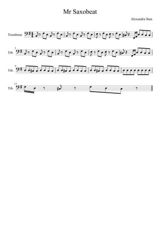 Mr Saxobeat
                                                                                Alexandra Stan



Trombone
                 4                                
Trb.
       5
                                            
Trb.
       9
                                            
Trb.
       13
                      
 