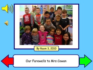By Room 3, 2010 Our Farewells to Mrs Cowan 
